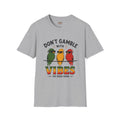 DONT GAMBLE WITH VIBES TEE