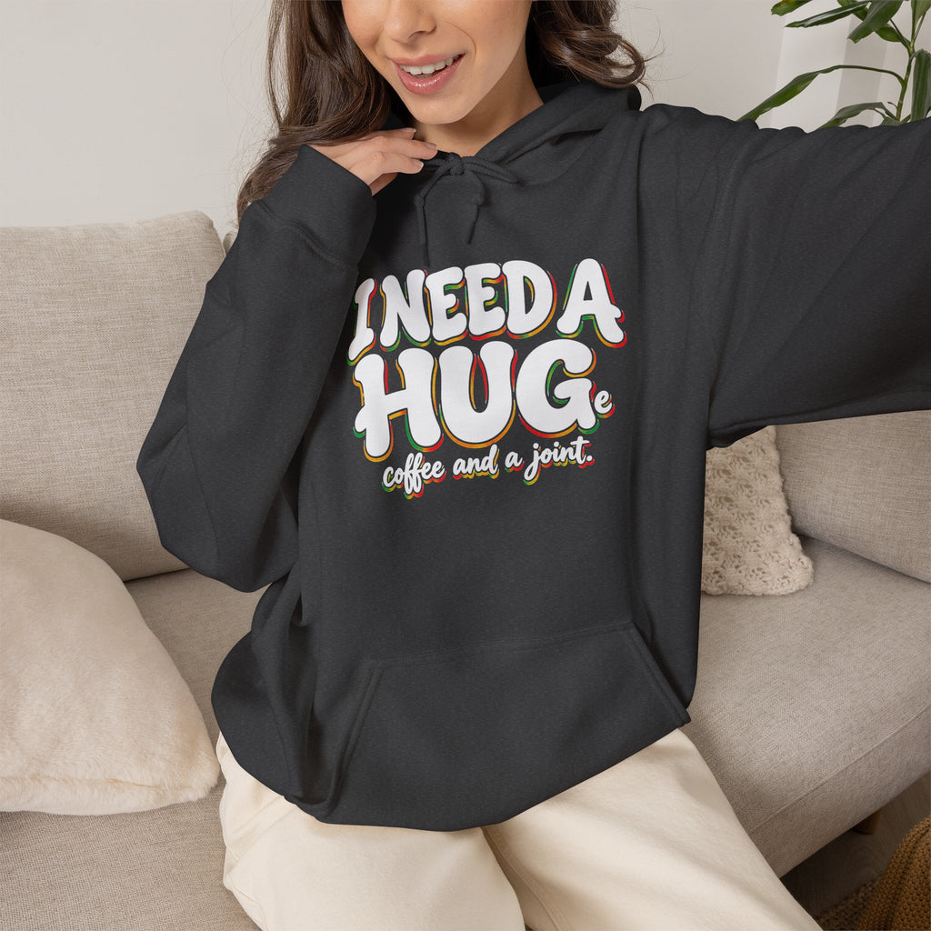 I Need a Hug Hoodie - 'I Need a Hug, Coffee and a Joint' Graphic Pullover